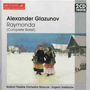 Glazunov, Evgeni Svetlanov, Bolshoi Theatre Orchestra Moscow - Raymonda (Complete Ballet) flac album