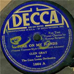 Glen Gray And The Casa Loma Orchestra - Time On My Hands / I Cried For You flac album