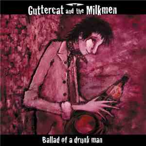 Guttercats, Guttercat And The Milkmen - Ballad Of A Drunk Man flac album