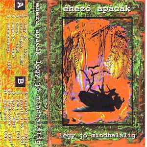 Éhező Apácák - Légy Jó Mindhalálig (1986-1996) flac album