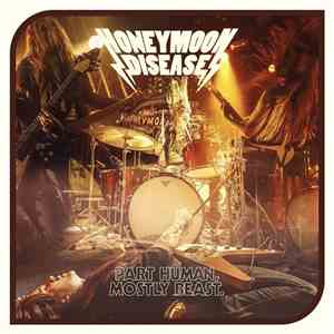 Honeymoon Disease - Part Human, Mostly Beast. flac album