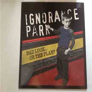 Ignorance Park - Bad Luck... Or The Plan? flac album