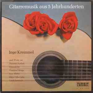 Inge Kremmel - Gitarrenmusik Aus 5 Jahrhunderten flac album