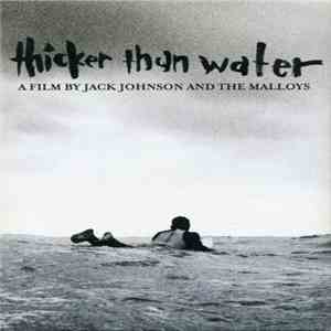 Jack Johnson And The Malloys - Thicker Than Water (A Film By Jack Johnson And The Malloys) flac album