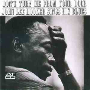 John Lee Hooker - Don't Turn Me From Your Door: John Lee Hooker Sings His Blues flac album