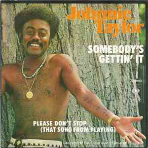 Johnnie Taylor - Somebody's Gettin' It / Please Don't Stop (That Song From Playing) flac album