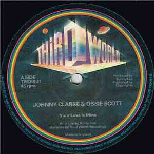 Johnny Clarke & Ossie Scott / Cornel Campbell & Shorty The President - Your Love Is Mine / It's A Miracle flac album