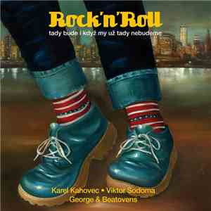 Karel Kahovec • Viktor Sodoma, George & Beatovens - Rock’n’Roll (Tady Bude I Když My Už Tady Nebudeme) flac album