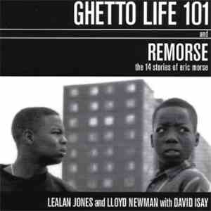 LeAlan Jones And Lloyd Newman With David Isay - Ghetto Life 101 And Remorse: The 14 Stories Of Eric Morse flac album