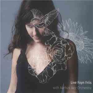 Live Foyn Friis With Aarhus Jazz Orchestra - Live Foyn Friis With Aarhus Jazz Orchestra flac album