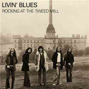 Livin' Blues - Rocking At The Tweed Mill flac album