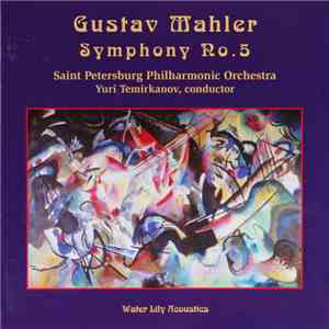 Mahler, Yuri Temirkanov, The St Petersburg Philarmonic Orchestra - Symphony No. 5 flac album