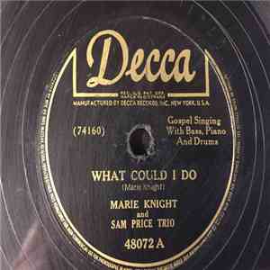 Marie Knight And Sam Price Trio - What Could I Do / I Must See Jesus flac album
