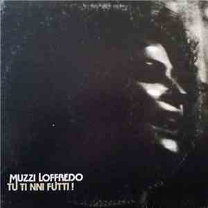 Muzzi Loffredo - Tu Ti Nni Futti! flac album