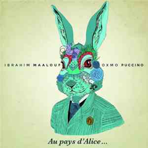 Oxmo Puccino, Ibrahim Maalouf - Au Pays d'Alice... flac album