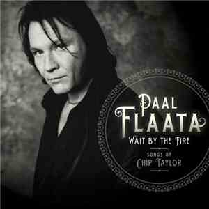 Paal Flaata - Wait By The Fire. Songs By Chip Taylor flac album
