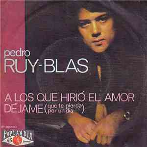 Pedro Ruy-Blas - A Los Que Hirió El Amor flac album