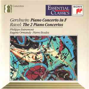 Philippe Entremont • Eugene Ormandy • Pierre Boulez - Gershwin: Piano Concerto In F / Ravel: The 2 Piano Concertos flac album