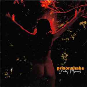 Prisonshake - Dirty Moons flac album