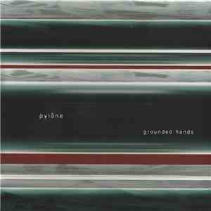 Pylône - Grounded Hands flac album