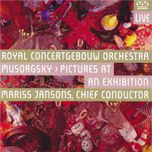 Royal Concertgebouw Orchestra / Musorgsky / Mariss Jansons - Pictures At An Exhibition flac album