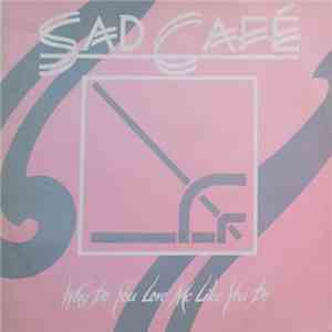 Sad Café - Why Do You Love Me Like You Do flac album