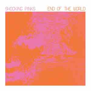 Shocking Pinks - End Of The World flac album