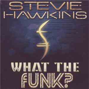 Stevie Hawkins - What The Funk? flac album