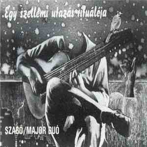 Szabó / Major Duó - Egy Szellemi Utazás Rituáléja = Ritual Of A Spiritual Communion flac album