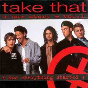 Take That - Our Story Vol. 1 - How Everything Started flac album
