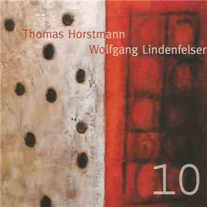 Thomas Horstmann / Wolfgang Lindenfelser - 10 flac album