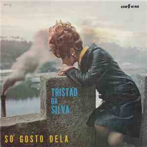 Tristão Da Silva - Só Gosto Dela flac album