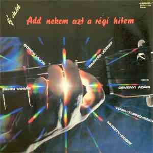 Various - Add Nekem Azt A Régi Hitem flac album