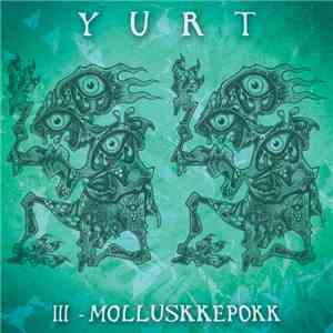 Yurt - III - Molluskkepokk flac album