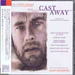 Alan Silvestri - Cast Away (The Films Of Robert Zemeckis, The Music Of Alan Silvestri) flac album