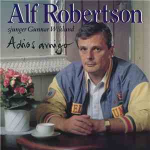 Alf Robertson - Adios Amigo (Alf Robertson Sjunger Gunnar Wiklund) flac album