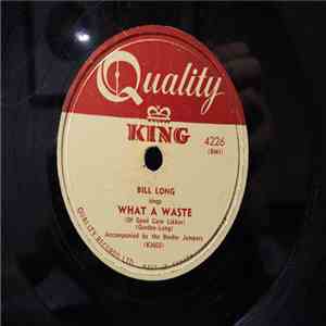 Bill Long  Accompanied By The Border Jumpers - What A Waste (Of Good Corn Likker) / Daddy Is A Railroad Man flac album