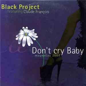 Black Project Featuring Claude François - Don't Cry Baby (Magnolia 2001) flac album