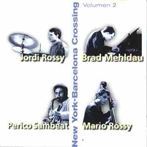 Brad Mehldau, Jordi Rossy, Mario Rossy, Perico Sambeat - New York-Barcelona Crossing, Volumen 2 flac album