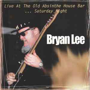 Bryan Lee - Live At The Old Absinthe House Bar ... Saturday Night flac album