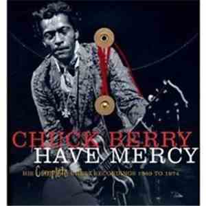 Chuck Berry - Have Mercy: His Complete Chess Recordings 1969 To 1974 flac album