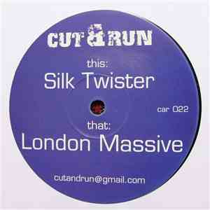 Cut & Run  - Silk Twister / London Massive flac album