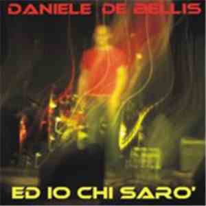 Daniele De Bellis - Ed Io Chi Sarò flac album