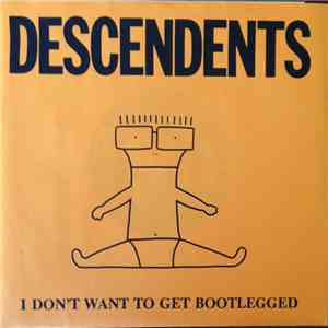 Descendents - I Don't Want To Get Bootlegged flac album