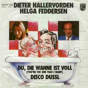 Dieter Hallervorden / Helga Feddersen - Du, Die Wanne Ist Voll (You're The One That I Want) / Disco Dussl flac album