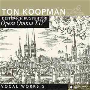 Dieterich Buxtehude, Ton Koopman - Opera Omnia XIV - Vocal Works 5 flac album
