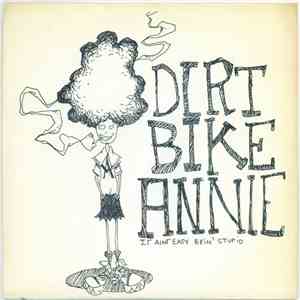 Dirt Bike Annie - It Ain't Easy Being Stupid flac album