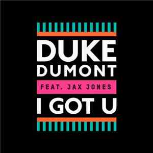 Duke Dumont Feat. Jax Jones - I Got U (Remixes) flac album