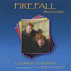Firefall Acoustic - Colorado To Liverpool - A Tribute To The Beatles flac album