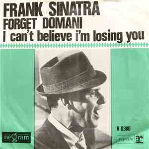 Frank Sinatra - Forget Domani / I Can't Believe I'm Losing You flac album